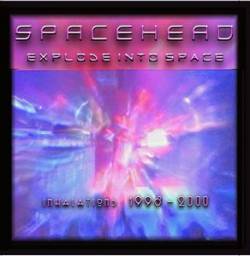 Spacehead : Explode into Space : Inhalations 1998-2000